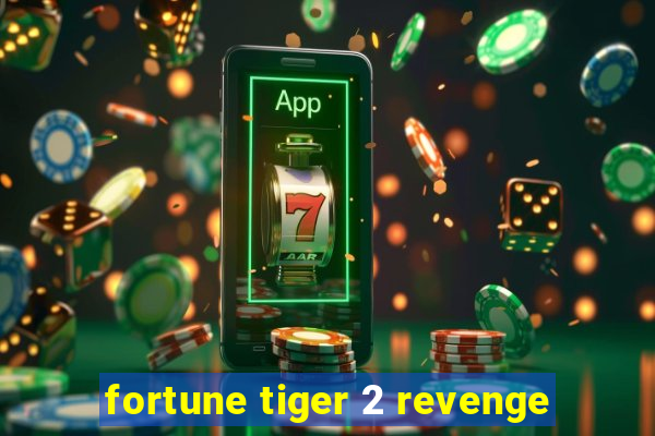 fortune tiger 2 revenge